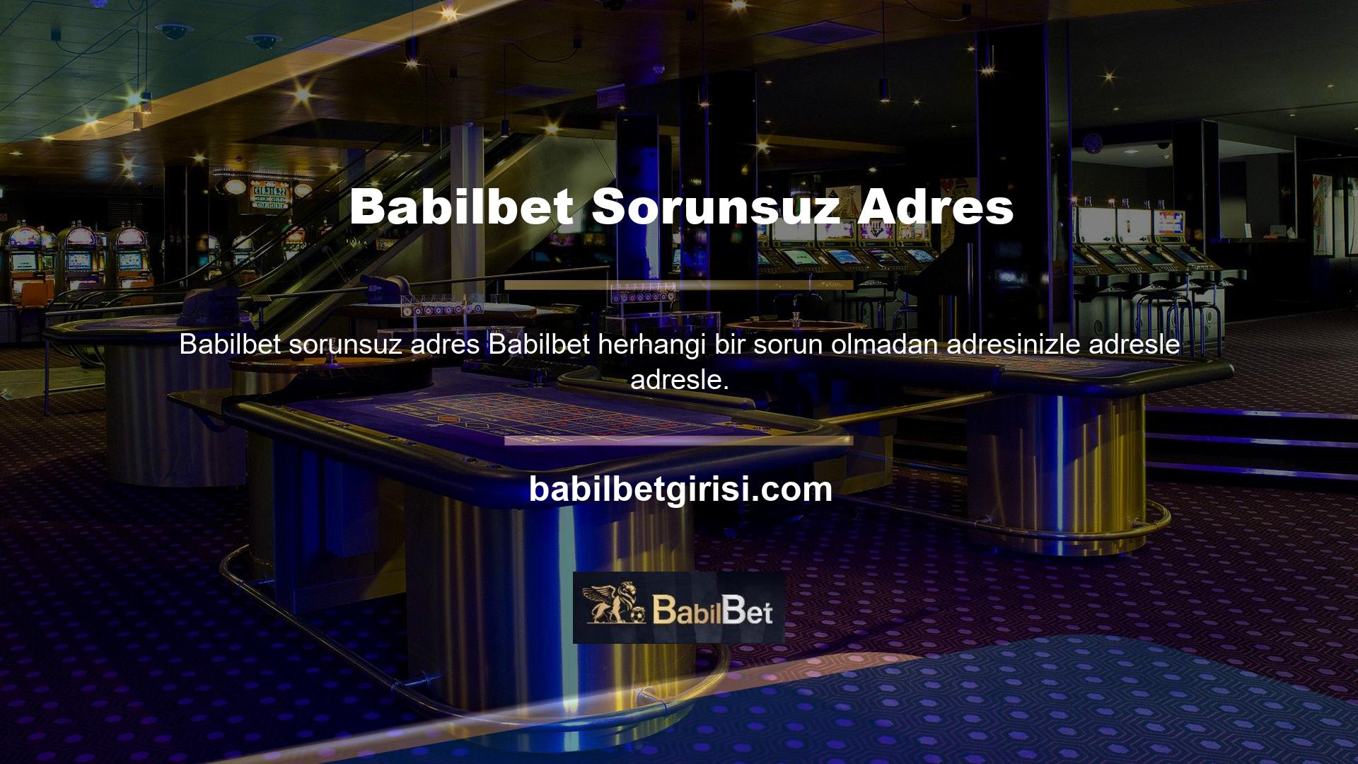 Babilbet giriş adresinizle, onlara sorunsuz bir bağlantı kurmalarını ve kazandığınız parayı geri çekmelerini söyleyebilirsiniz